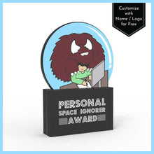 Load image into Gallery viewer, Personal Space Ignorer Award