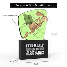 Load image into Gallery viewer, Eternally Late Award