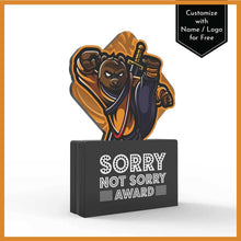Load image into Gallery viewer, Sorry Not Sorry Award