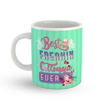 Load image into Gallery viewer, Best Freakin Colleague Ever Mug